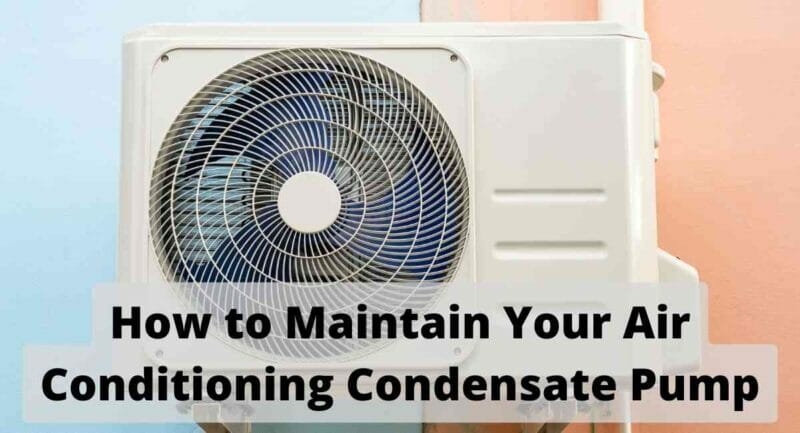 How To Maintain Your Air Conditioning Condensate Pump